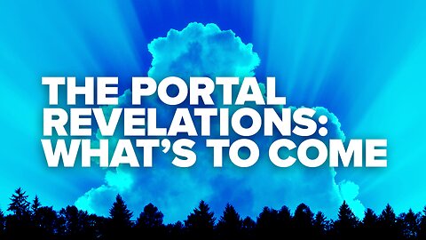 The Portal, Revelations, & What’s To Come