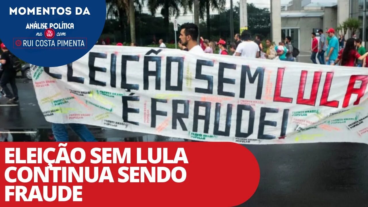 Eleição sem Lula continua sendo fraude | Momentos da Análise na TV 247