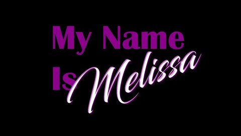 My Name Is Melissa Intro