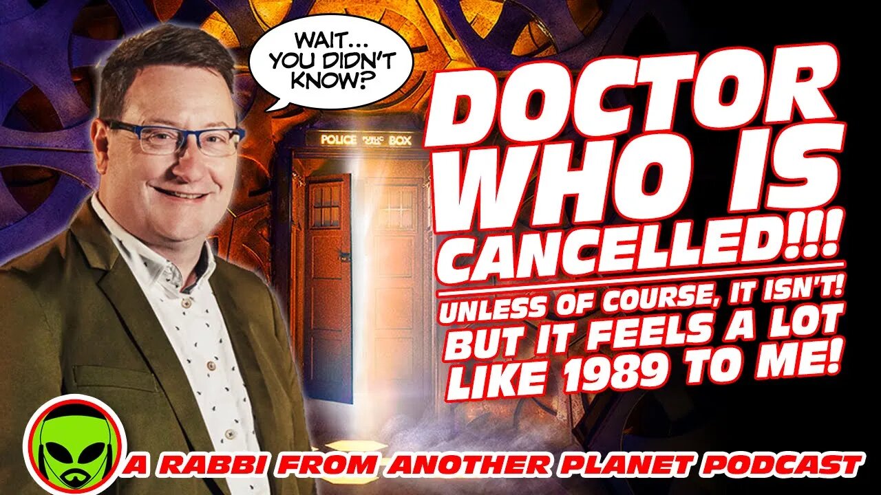 Doctor Who Is Cancelled!!! Unless of course, it isn’t - But It Feels A LOT Like 1989 To Me!