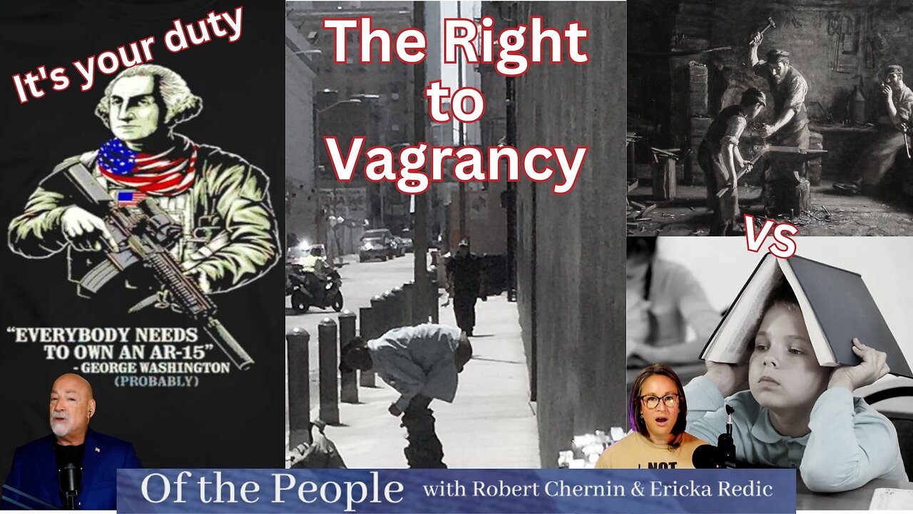 Owning a gun is your duty, Right of Vagrancy & Groomers vs Manly Education - Of The People - Part 1