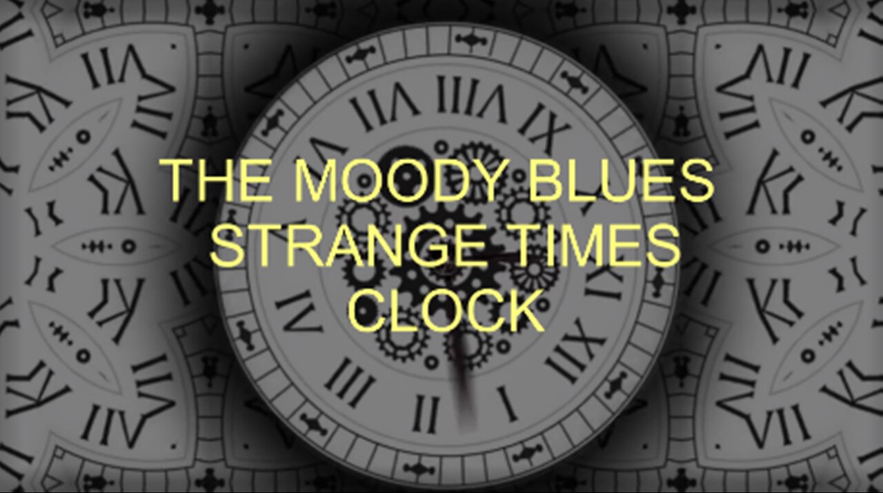 THE MOODY BLUES - STRANGE TIMES - CLOCK VISUALS PIXABAY