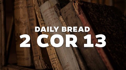 Daily Bread: 2 Cor 13