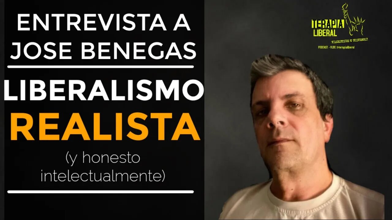 LIBERALISMO REALISTA - ENTREVISTA A JOSE BENEGAS