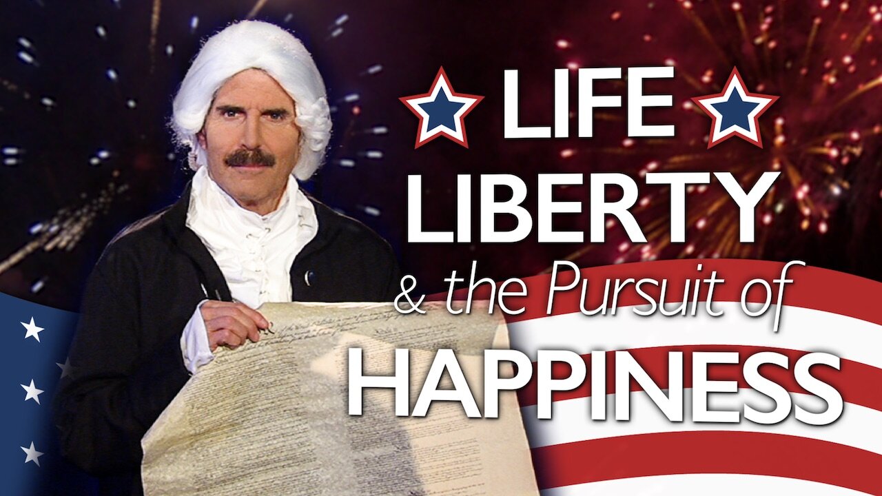 Life, Liberty and the Pursuit of Happiness