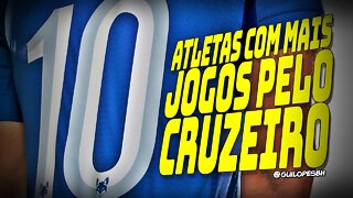 Os 10 atletas com mais jogos pelo Cruzeiro