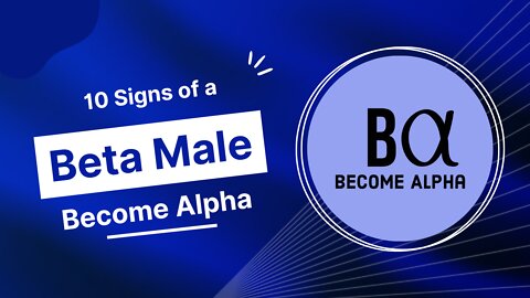 10 Signs of a Beta Male| Become Alpha