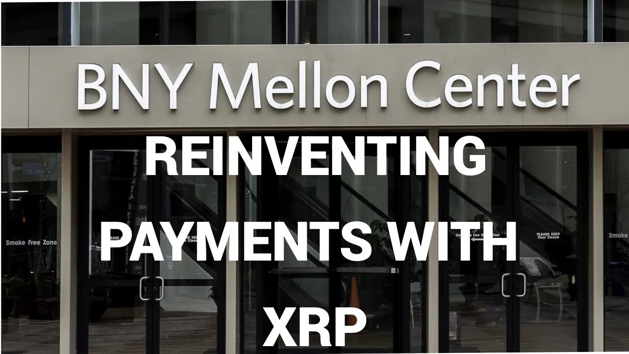 BNY Mellon Reinventing Payments With Ripple/XRP