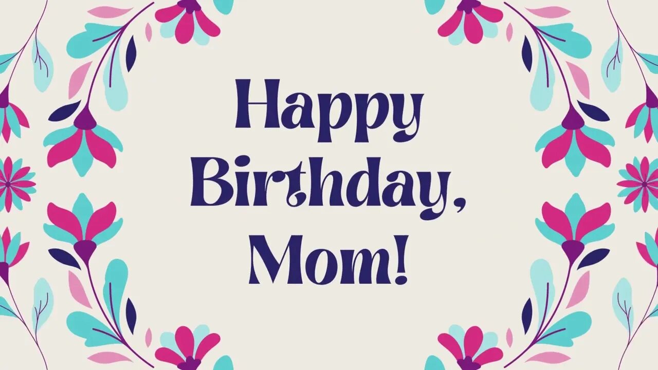 HAPPY BIRTHDAY MOMS #HAPPY BIRTHDAY VIDEO#