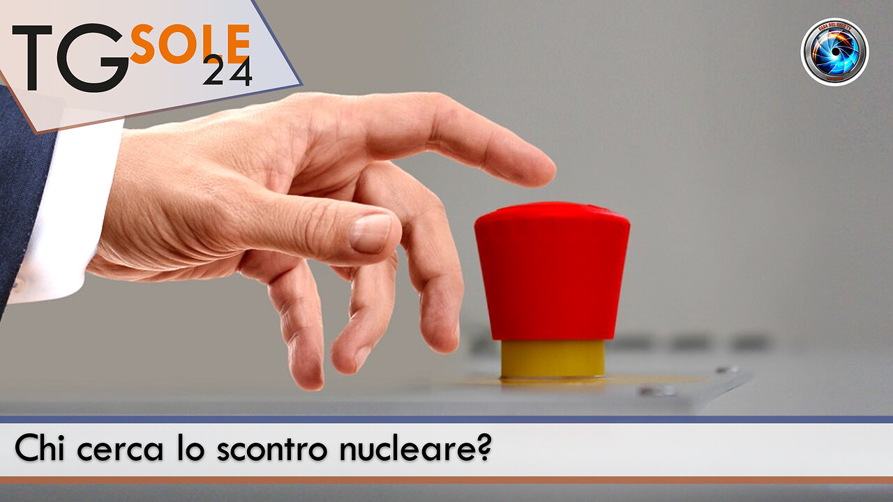 TgSole24 – 4 maggio 2023 - Chi cerca lo scontro nucleare?