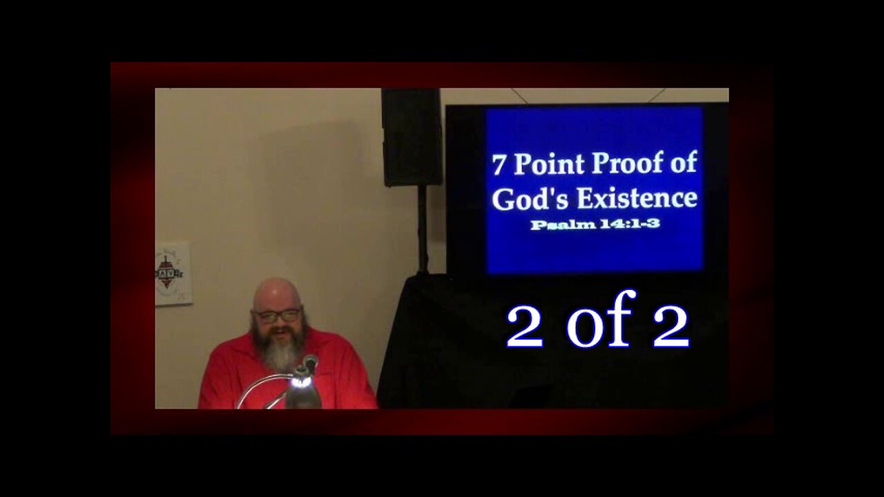 004 7 Point Proof of the Existence of God (Apologetics) 2 of 2