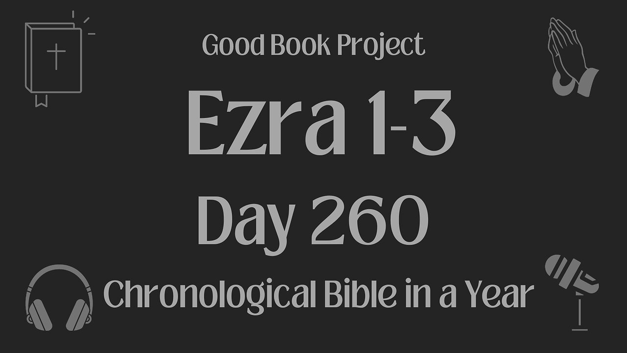 Chronological Bible in a Year 2023 - September 17, Day 260 - Ezra 1-3