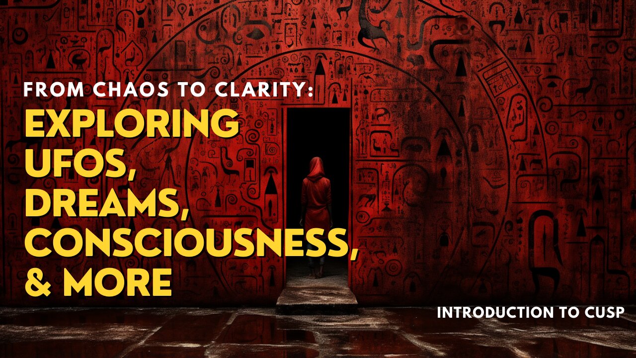 From Chaos to Clarity: Exploring UFOs, Dreams, Consciousness, & More | CUSP: Letter 1 |