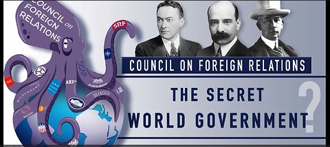 (CFR) Council on Foreign Relations – The Secret Globalist One World Government