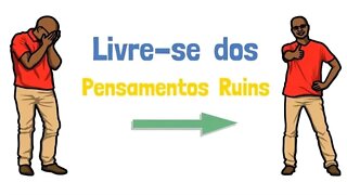 Como fazer para se livrar de pensamentos ruins (Saúde Mental)