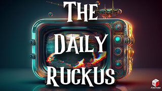 Daily Ruckus: Disinfo Wars (Part 6)