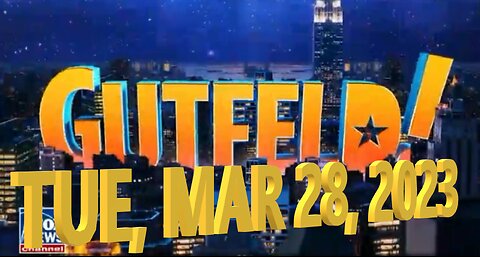 Gutfeld 03-28-2023