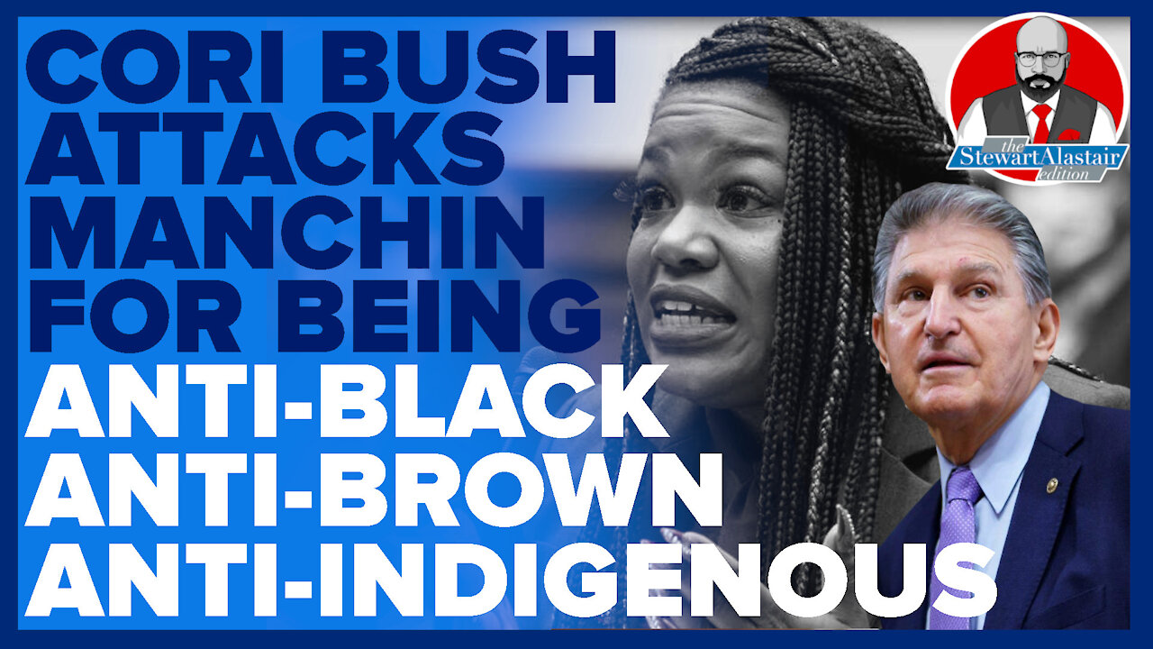 CORI BUSH ATTACKS MANCHIN AS BEING ANTI-BLACK