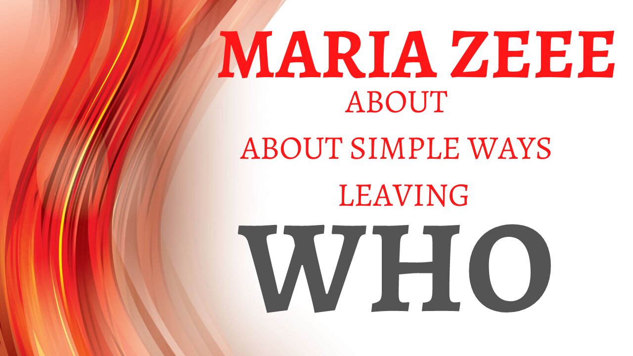 Maria Zeee about Simple Ways Leaving WHO