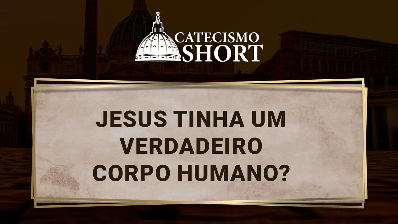 Jesus tinha um verdadeiro corpo humano?