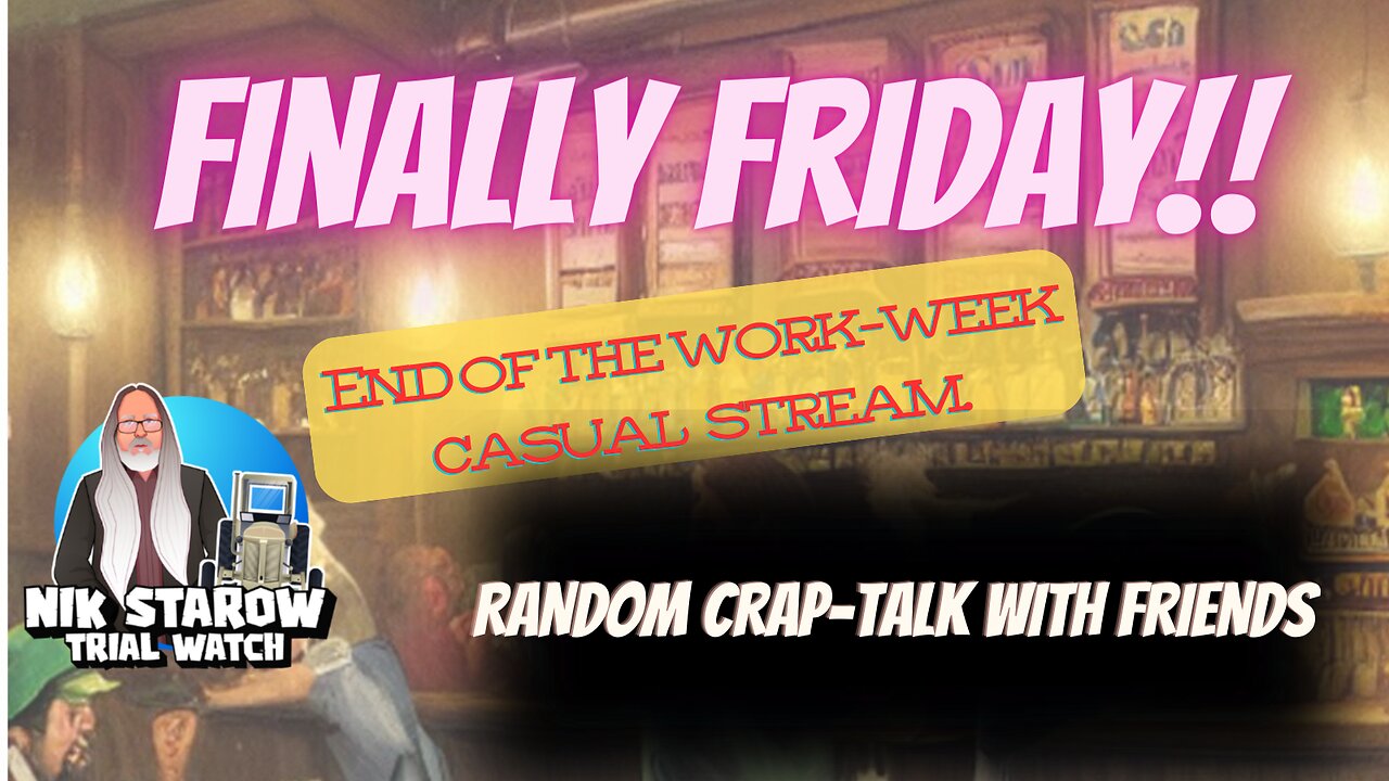 Finally Friday - A casual stream to celebrate the end of yet another work-week.