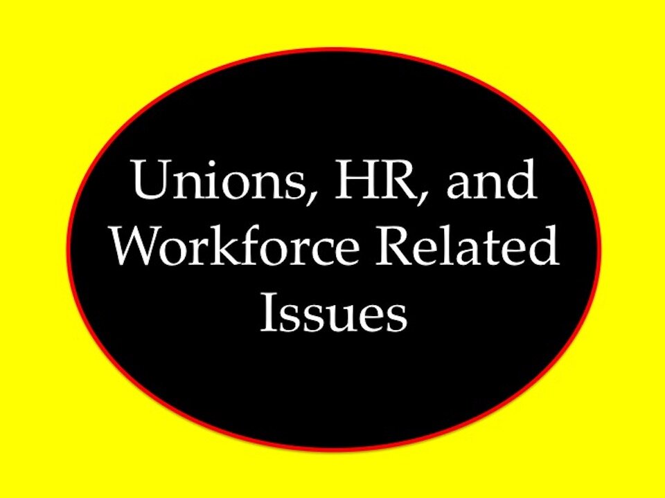 Unions, HR, and Workforce Related Issues