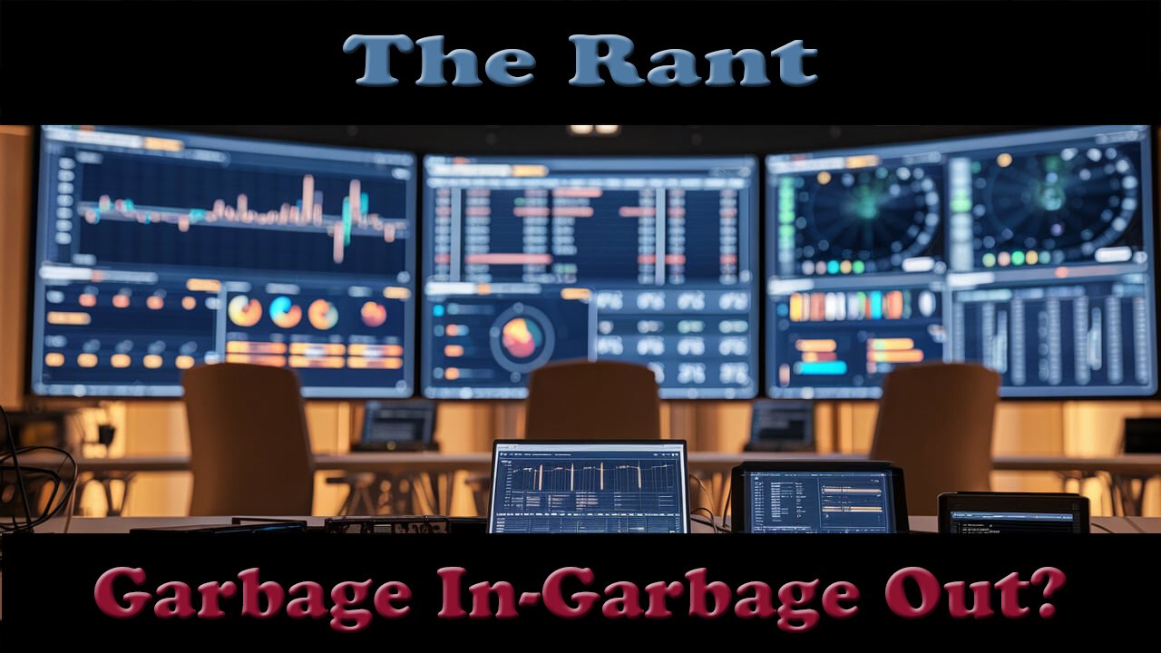 The Rant-Garbage In-Garbage Out?