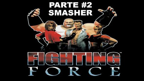 [PS1] - Fighting Force - [Parte 2] - Smasher