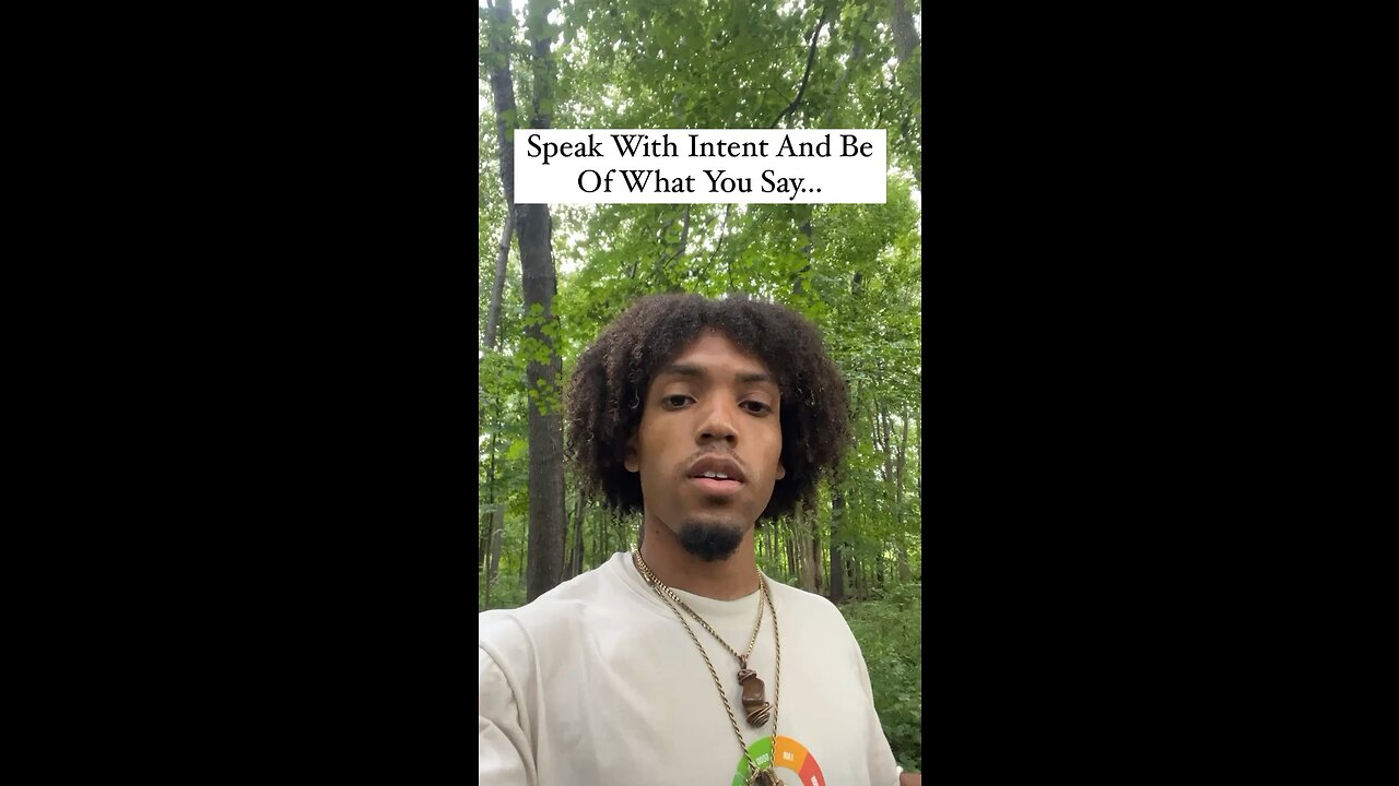 Speak With Intent And Be Of What You Say…
