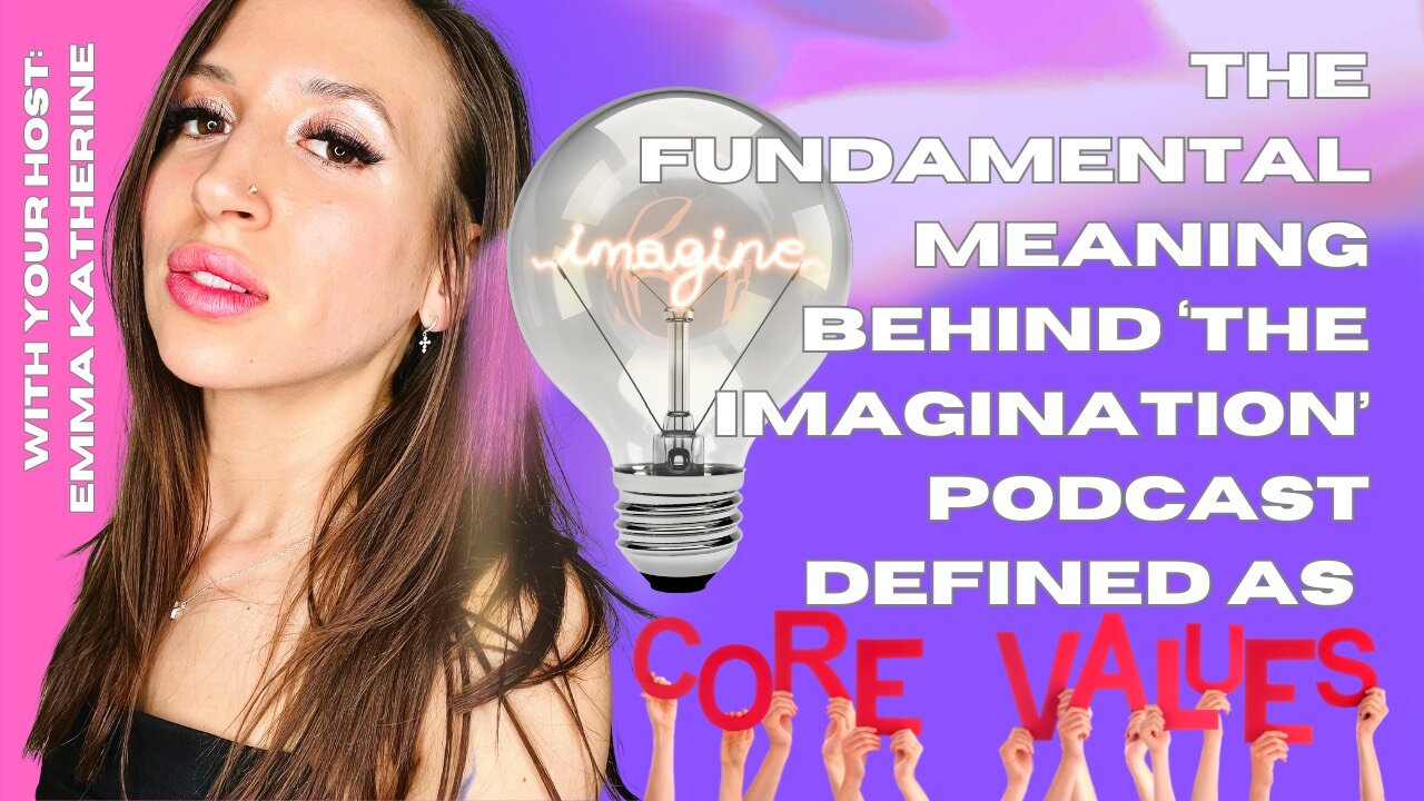 "The Fundamental Meaning Behind 'The ImagiNATION' Podcast Defined as Core Values"