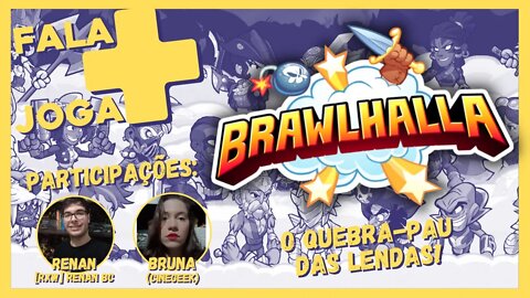 FALA+JOGA #3: Brawlhalla - o Quebra-Pau das Lendas