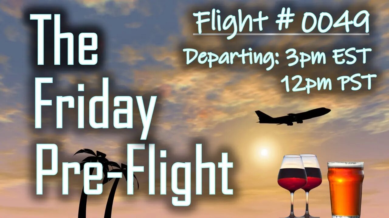 Friday Pre-Fllight - #0049 - Nearly a Year in the Lounge