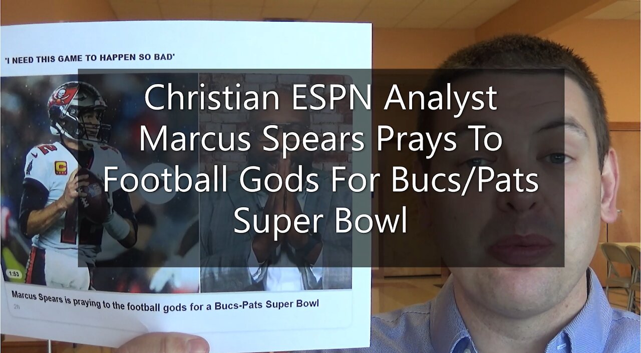 Christian ESPN Analyst Marcus Spears Prays To Football Gods For Bucs/Pats Superbowl