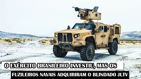 O Exército Brasileiro Investiu, Mas Os Fuzileiros Navais Adquiriram O Blindado JLTV