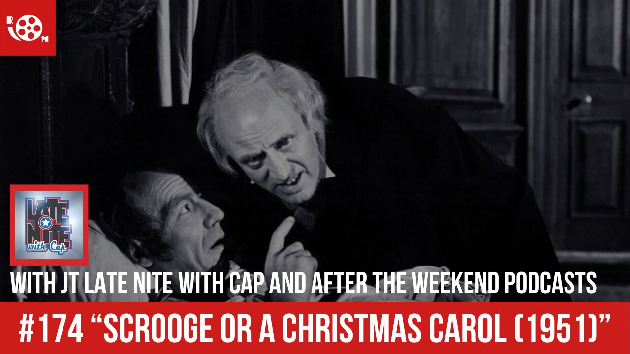 #174 "Scrooge or A Christmas Carol" (1951) Review with special guest JT Gun, Late Nite with Cap