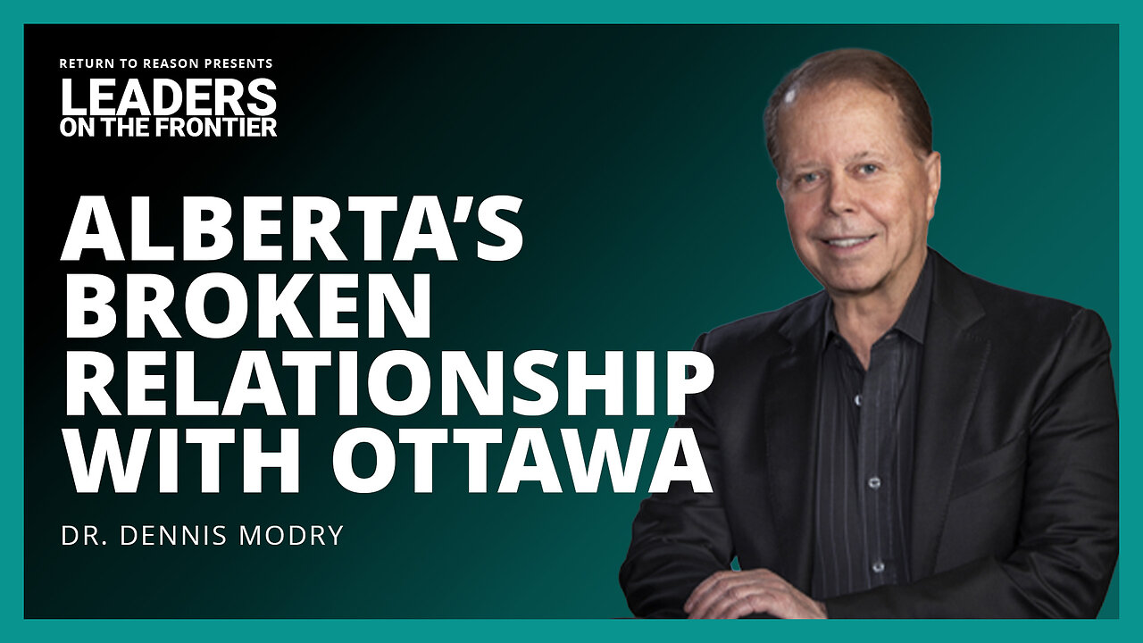 Alberta’s Broken Relationship with Ottawa | Dennis Modry