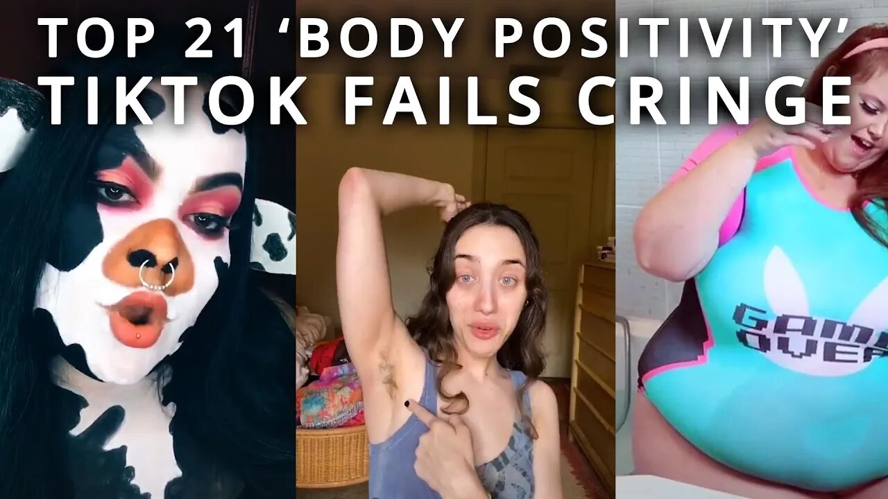 Top 21 Body Positivity TikTok Fails -Why the Dating Market is Broken Today