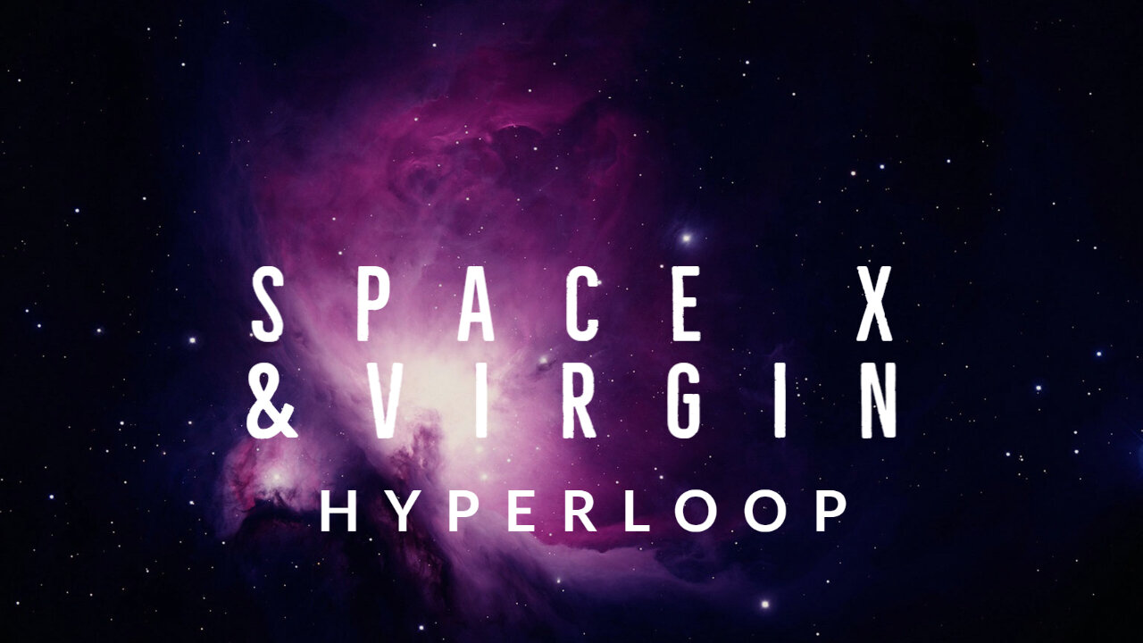 SpaceX and Virgin Hyperloop project