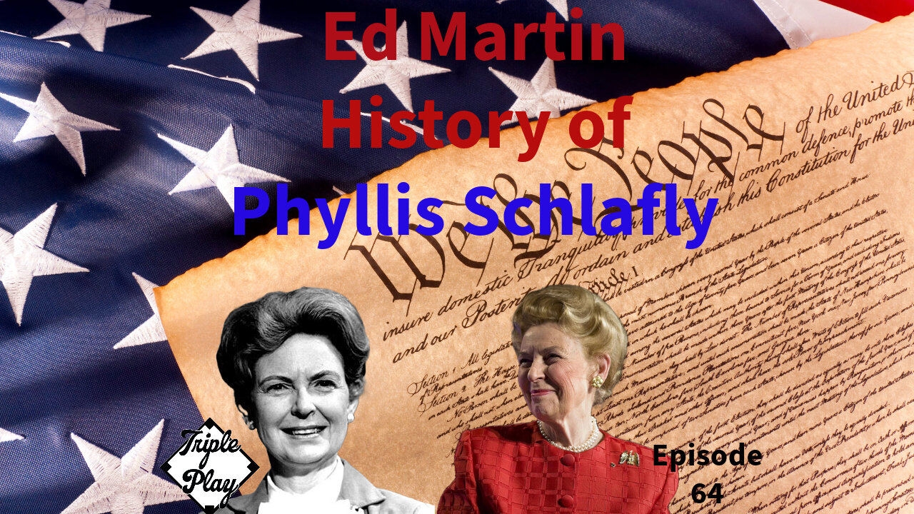 Ed Martin The History of Phyllis Schlaflly