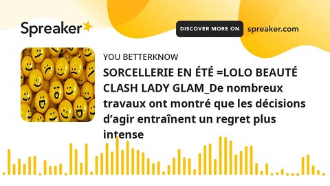 SORCELLERIE EN ÉTÉ =LOLO BEAUTÉ CLASH LADY GLAM_De nombreux travaux ont montré que les décisions d’a