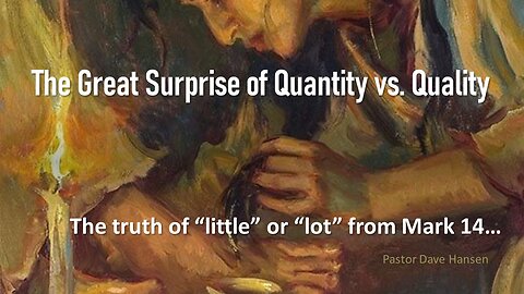 The Great Surprise of Quantity Vs. Quality, Pastor David Hansen