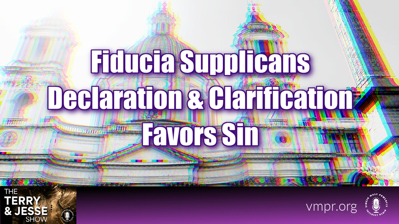 07 Feb 24, The Terry & Jesse Show: Fiducia Supplicans Declaration and Clarification Favors Sin