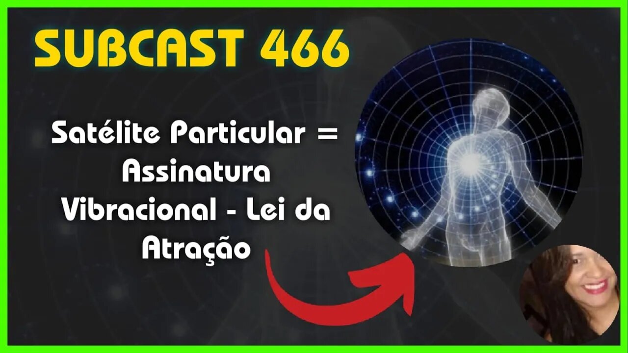 SUBCAST 466 - Vibrações dominantes definem sua vida - Lei da Atração #leidaatração #grabovoi