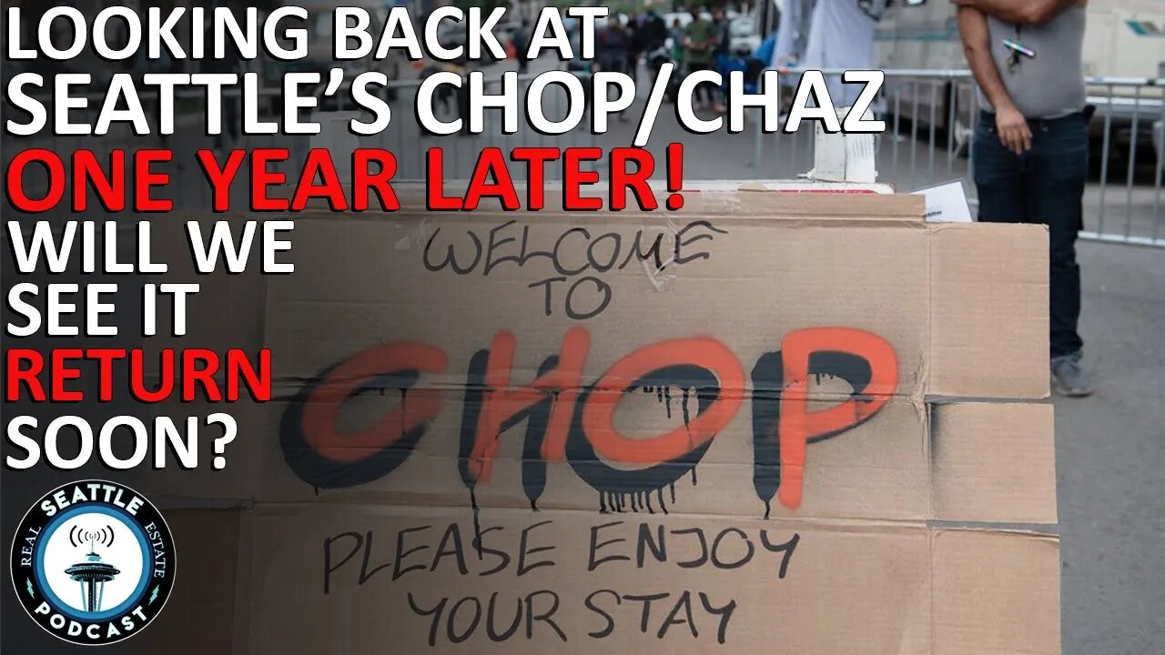 Looking back at Seattle's CHOP, one year later | Seattle Real Estate Podcast