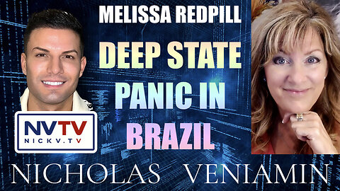 Melissa Redpill Discusses Deep State Panic In Brazil with Nicholas Veniamin