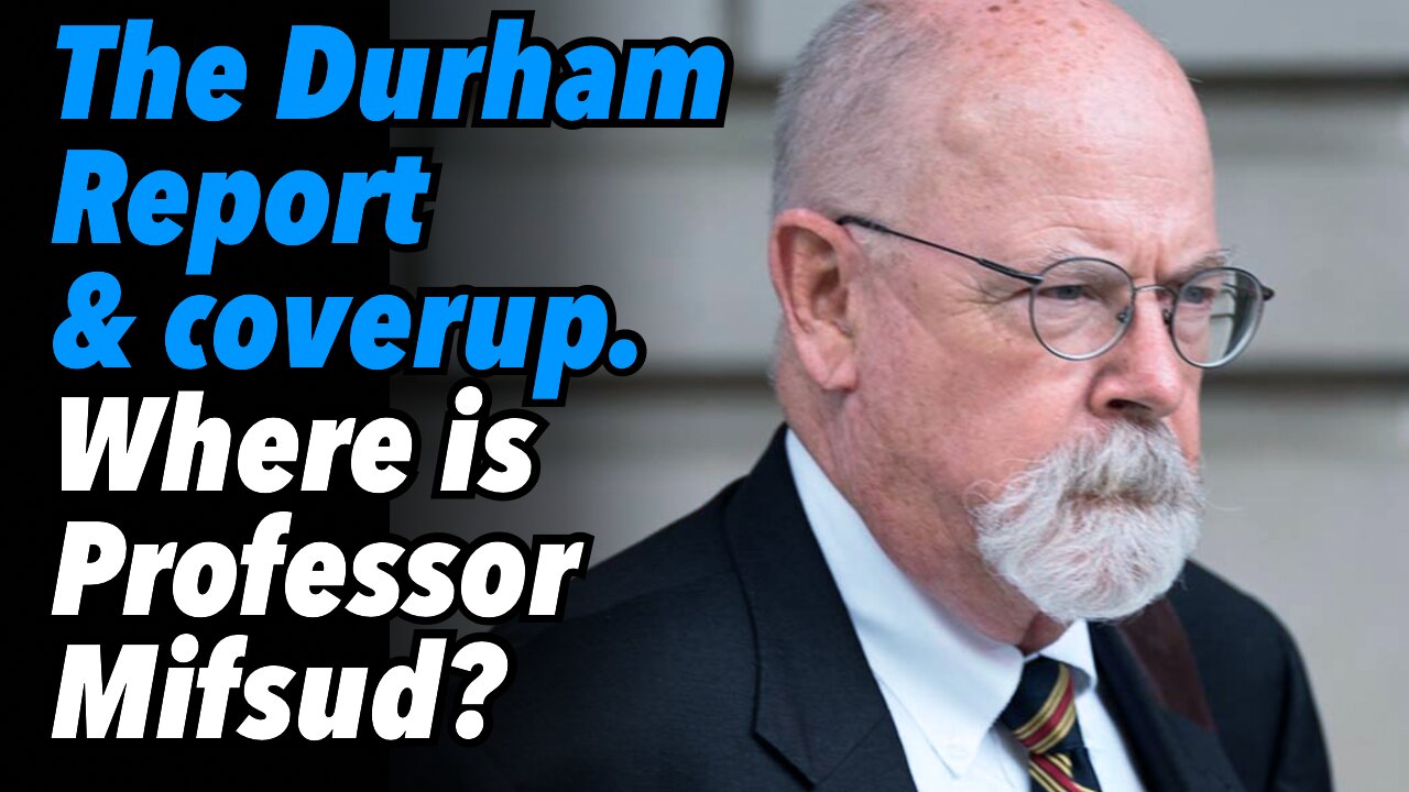 The Durham Report and coverup. Where is Professor Mifsud?