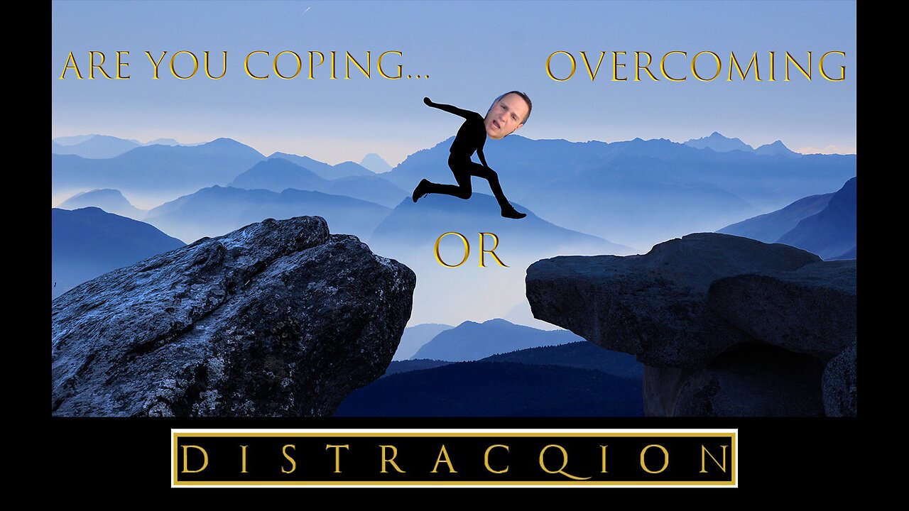 DISTRACQION | Ep. 4 -Are you coping or overcoming?