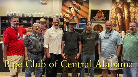 Central Alabama Pipe Club quarterly meet up. Monday Musing 8/15/2022