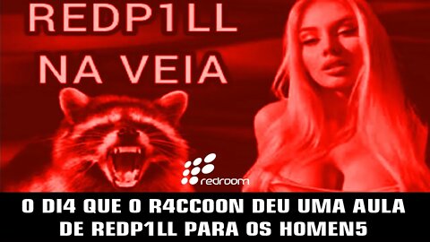 0 DI4 QUE 0 R4CC00N DEU UMA AULA DE REDP1LL PARA 0S H0MEN5 (R4CC00N1NG R4CC00N)