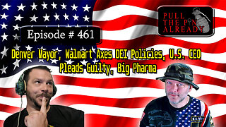 PTPA (Ep 461): Denver Mayor, Walmart Axes DEI Policies, U.S. CEO Pleads Guilty, Big Pharma